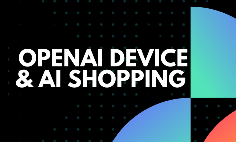 OpenAI Device Reveal & AI Shopping vs Amazon’s AI Investments | Newsletters