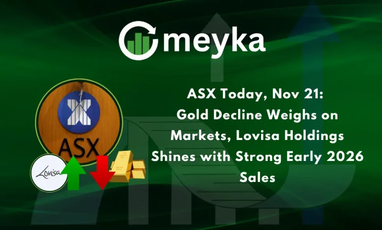 ASX Today, Nov 21: Gold Decline Weighs on Markets, Lovisa Holdings Shines with Strong Early 2026 Sales ASX Today, Nov 21: Gold Decline Weighs on Markets, Lovisa Holdings Shines with Strong Early 2026 Sales