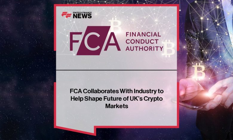 FCA Collaborates With Industry to Help Shape Future of UK’s Crypto Markets FCA Collaborates With Industry to Help Shape Future of UK’s Crypto Markets