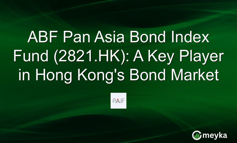 ABF Pan Asia Bond Index Fund (2821.HK): A Key Player in Hong Kong’s Bond Market
