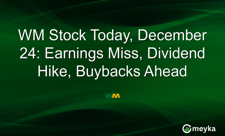 WM Stock Today, December 24: Earnings Miss, Dividend Hike, Buybacks Ahead