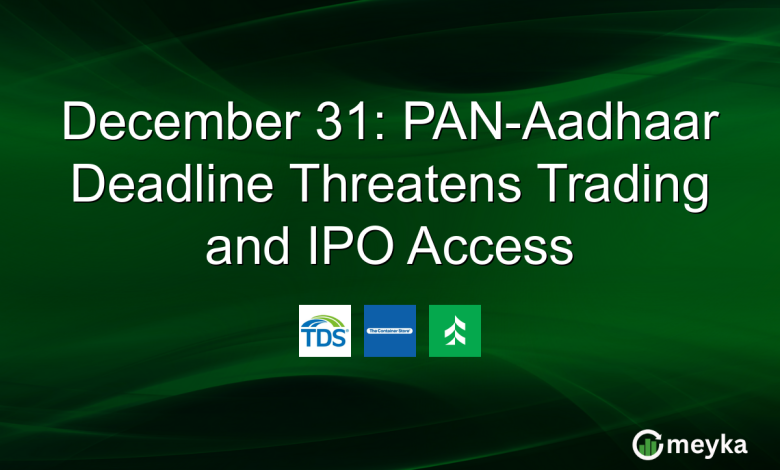 December 31: PAN-Aadhaar Deadline Threatens Trading and IPO Access