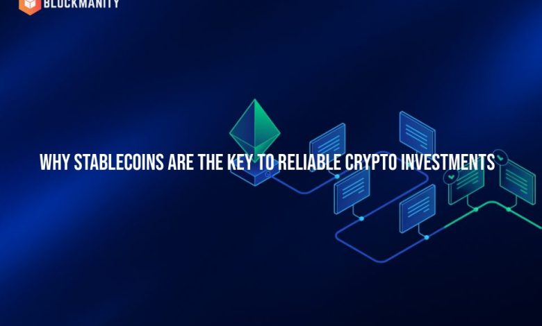 Why Stablecoins Are the Key to Reliable Crypto Investments Why Stablecoins Are the Key to Reliable Crypto Investments