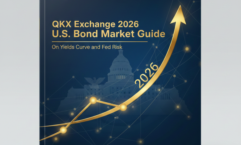 QKX Exchange 2026 U.S. Bond Market Guide on Yields Curve and Fed Risk