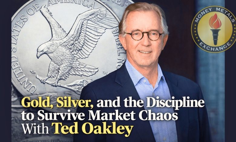 Gold, Silver, and the Discipline to Survive Market Chaos with Ted Oakley