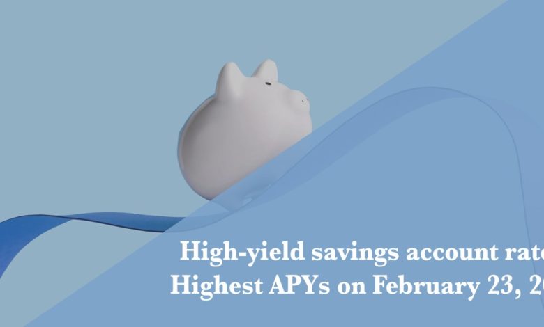 Top high-yield savings rates Feb. 23, 2026: Up to 5.00% APY Top high-yield savings rates Feb. 23, 2026: Up to 5.00% APY
