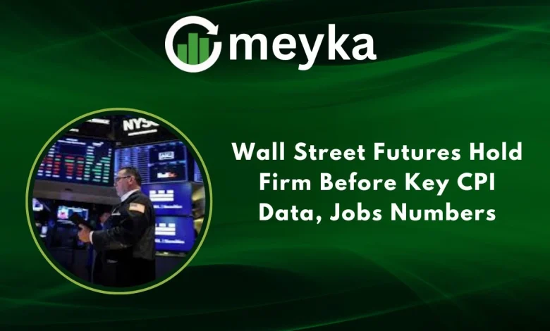 Wall Street Futures Hold Firm Before Key CPI Data, Jobs Numbers
