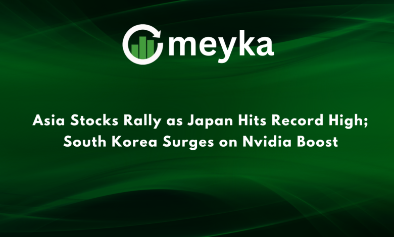 Asia Stocks Rally as Japan Hits Record High; South Korea Surges on Nvidia Boost