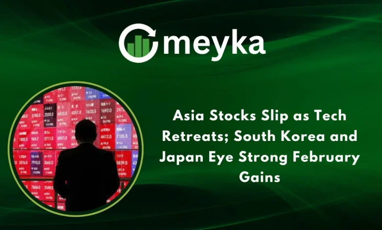 Asia Stocks Slip as Tech Retreats; South Korea and Japan Eye Strong February Gains