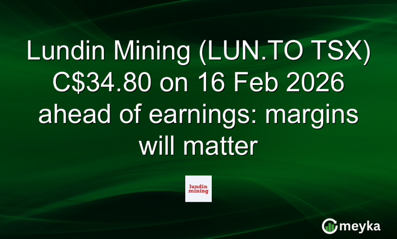 Lundin Mining (LUN.TO TSX) C.80 on 16 Feb 2026 ahead of earnings: margins will matter