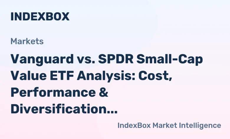 Vanguard vs. SPDR Small-Cap Value ETF Comparison 2026: Key Differences – News and Statistics
