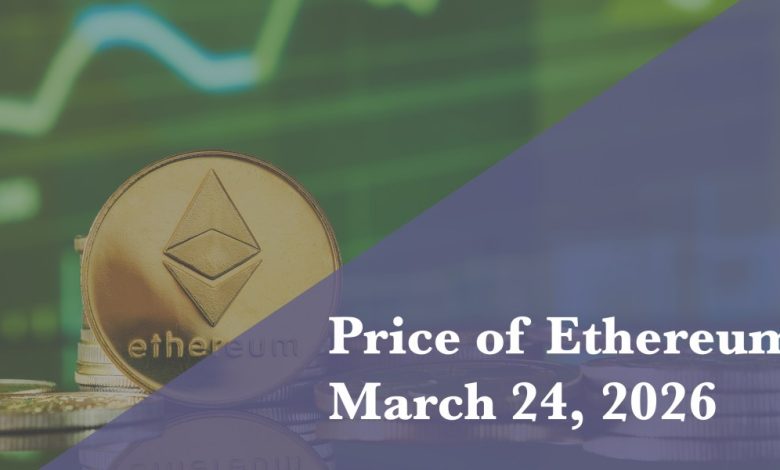 Current price of Ethereum for March 24, 2026