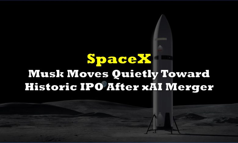 SpaceX Moves Quietly Toward Historic IPO After xAI Merger