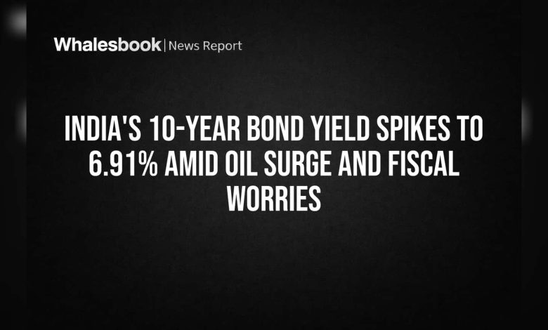 India’s 10-Year Bond Yield Spikes to 6.91% Amid Oil Surge and Fiscal Worries