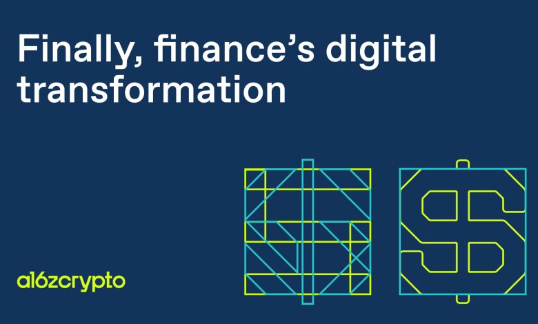 Finally, finance’s digital transformation – a16z crypto