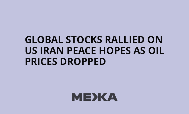 Global stocks rallied on US Iran peace hopes as oil prices dropped | Ukraine news