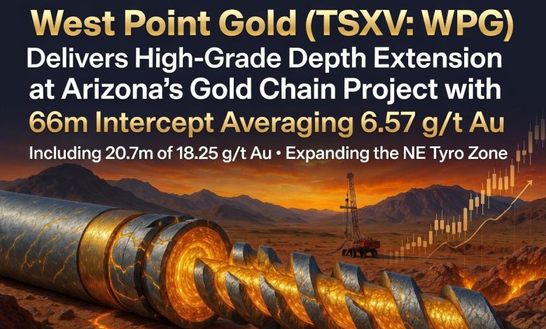 West Point Gold (TSXV: WPG) Delivers High-Grade Depth Extension at Arizona’s Gold Chain Project with 66m Intercept Averaging 6.57 g/t West Point Gold (TSXV: WPG) Delivers High-Grade Depth Extension at Arizona’s Gold Chain Project with 66m Intercept Averaging 6.57 g/t