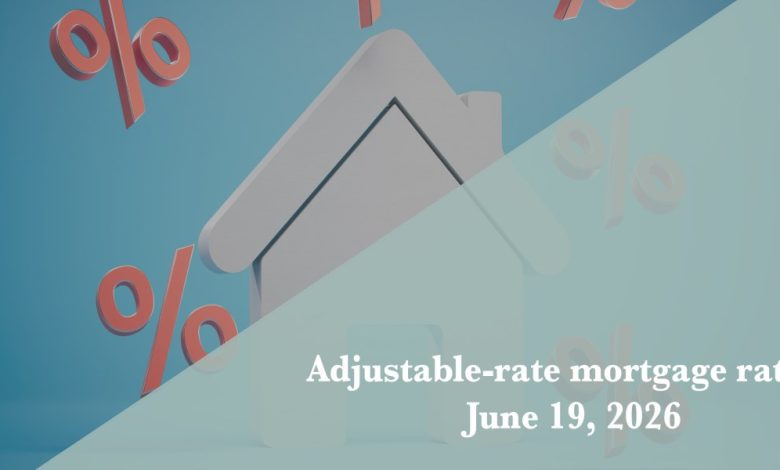 Current ARM mortgage rates report for June 19, 2026 Current ARM mortgage rates report for June 19, 2026
