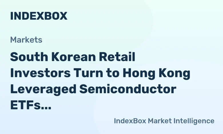 South Korean Investors Flock to Hong Kong Leveraged Chip ETFs Amid AI Rally – News and Statistics South Korean Investors Flock to Hong Kong Leveraged Chip ETFs Amid AI Rally – News and Statistics