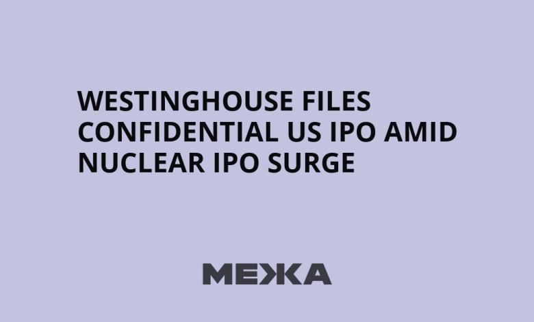 Westinghouse files confidential US IPO amid nuclear IPO surge | Ukraine news Westinghouse files confidential US IPO amid nuclear IPO surge | Ukraine news