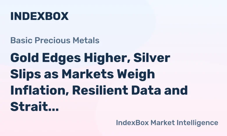 Gold Edges Higher, Silver Slips as Markets Weigh Inflation, Resilient Data and Strait of Hormuz Risks – News and Statistics