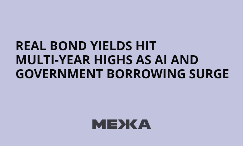 Real Bond Yields Hit Multi-Year Highs as AI and Government Borrowing Surge | Ukraine news