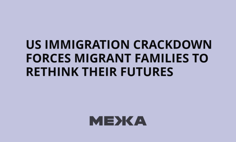 US Immigration Crackdown Forces Migrant Families to Rethink Their Futures | Ukraine news US Immigration Crackdown Forces Migrant Families to Rethink Their Futures | Ukraine news