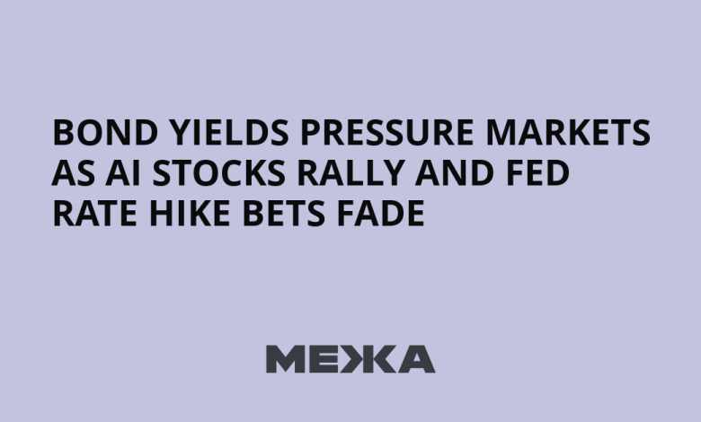 Bond Yields Pressure Markets as AI Stocks Rally and Fed Rate Hike Bets Fade | Ukraine news