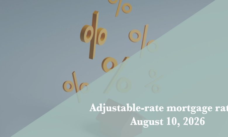 Current ARM mortgage rates report for Aug. 10, 2026 Current ARM mortgage rates report for Aug. 10, 2026