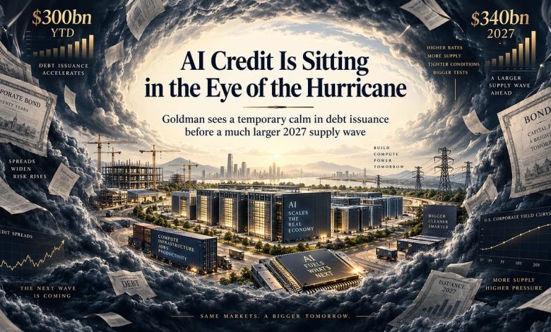 AI Credit Is Sitting in the Eye of the Hurricane. Goldman Says the Next Supply Wave Is Coming